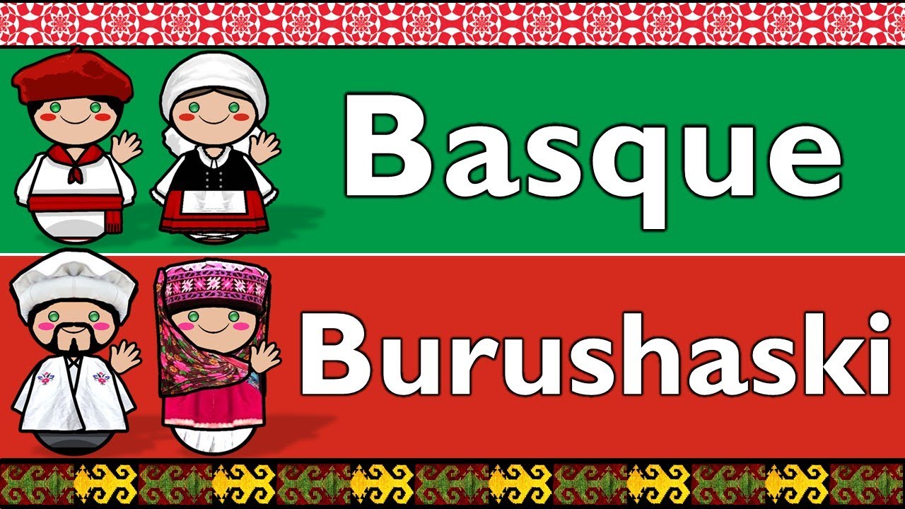 ISOLATES: BASQUE & BURUSHASKI