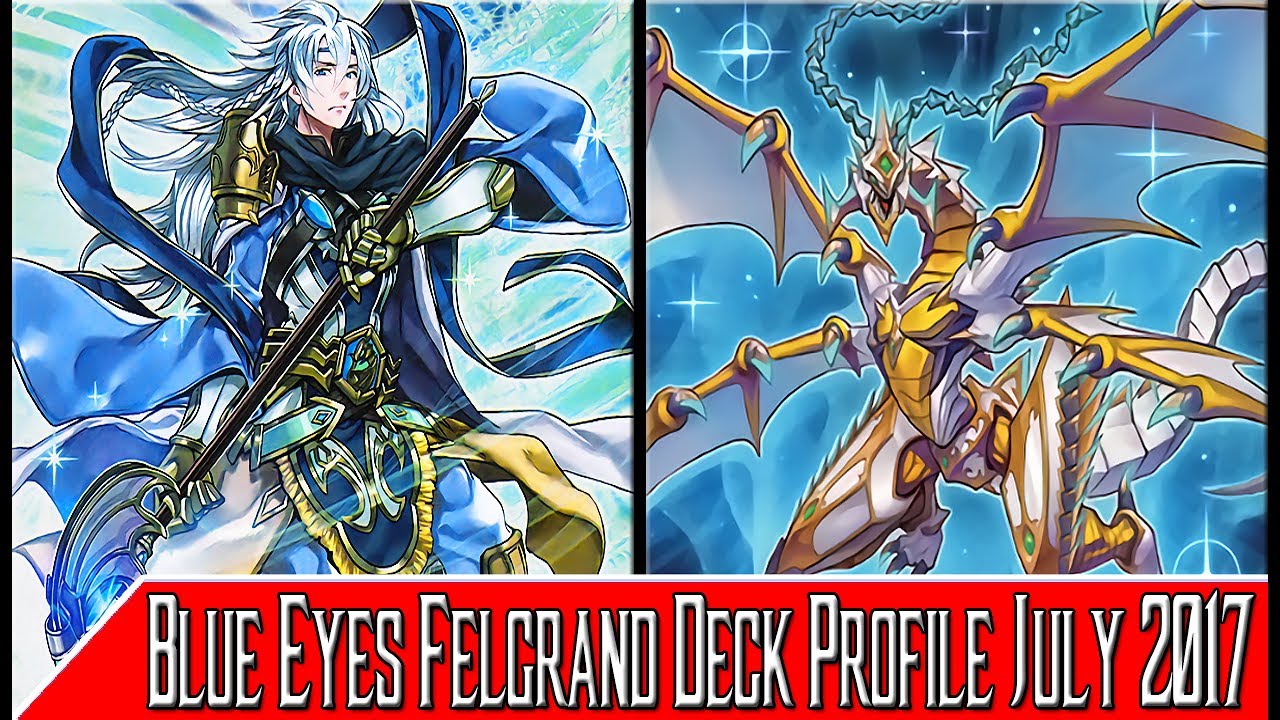 Yugioh Blue Eyes Felgrand Deck Profile July 2017