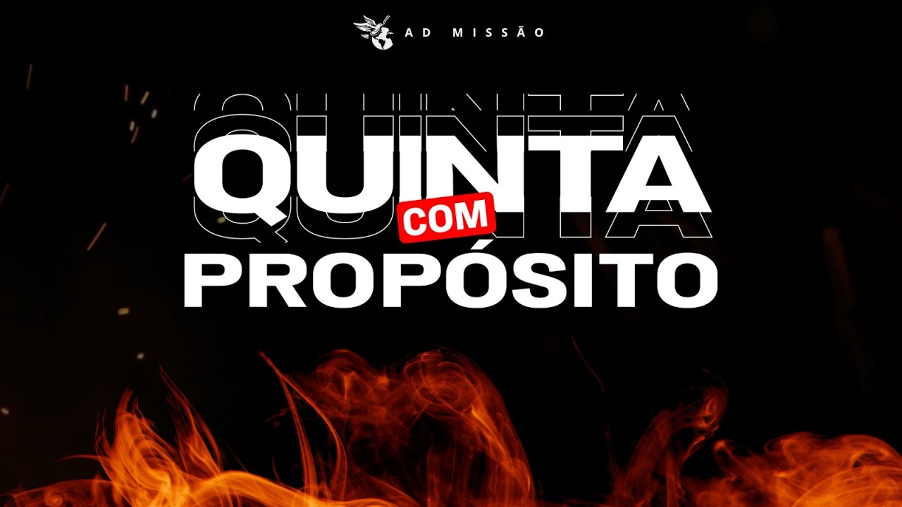 AO VIVO  QUINTA COM PROPÓSITO   -   AD MISSÃO SAMAMBAIA SP.
