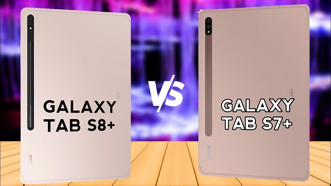 Samsung Galaxy Tab S8 Plus VS Samsung Galaxy Tab S7 Plus
