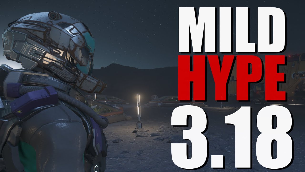 Mild Hype for Star Citizen 3.18