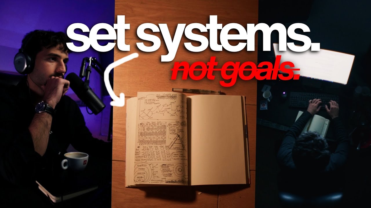 How To Set Systems Instead Of Goals (a system that will change your life)