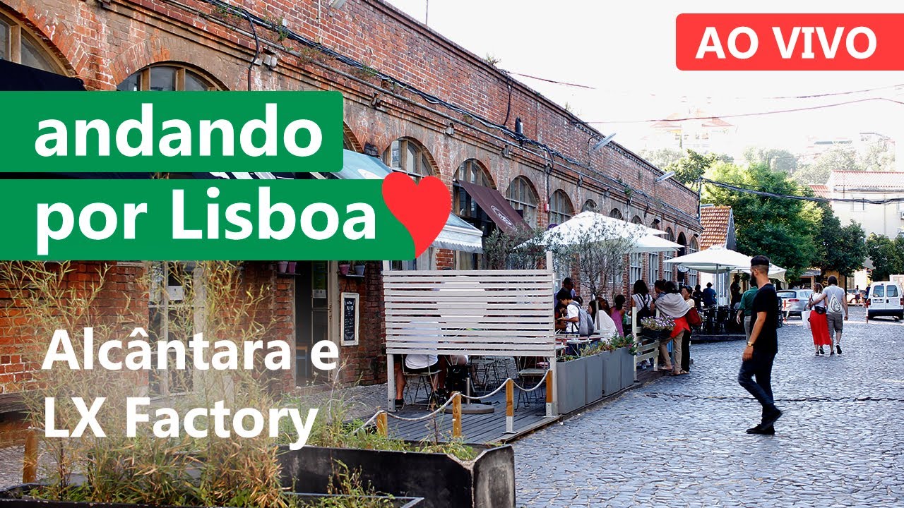 🔴 LISBOA AO VIVO: Alcântara e LX Factory [Portugal]