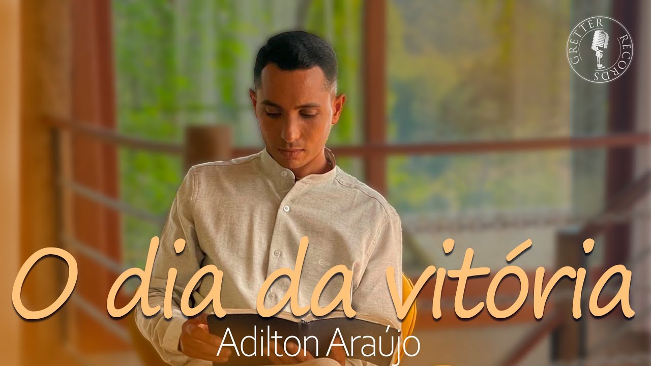 Adilton Araújo | O dia da vitória [Clipe Oficial]