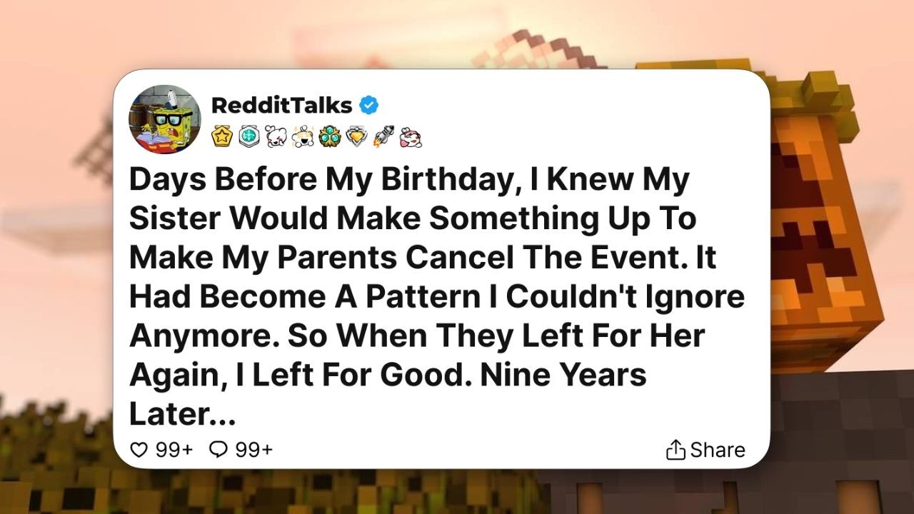 Days Before My Birthday, I Knew My Sister Would Make Something Up To Make My Parents....