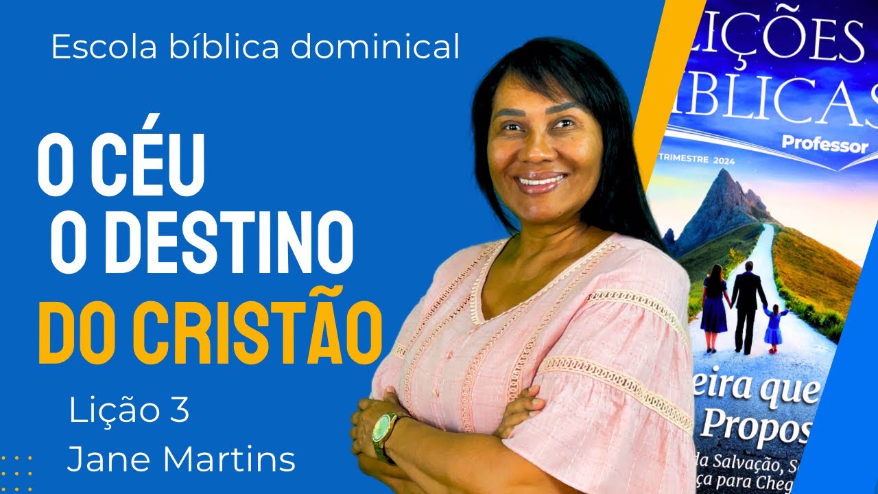 LIÇÃO 3 - O CÉU: O DESTINO DO CRISTÃO 2º Trimestre de 2024