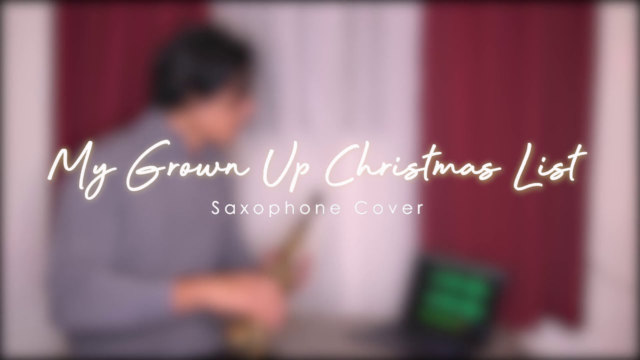 My Grownup Christmas List (Saxophone Cover)