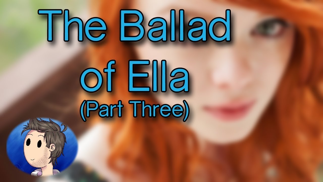 The Ballad of Ella (Part Three)