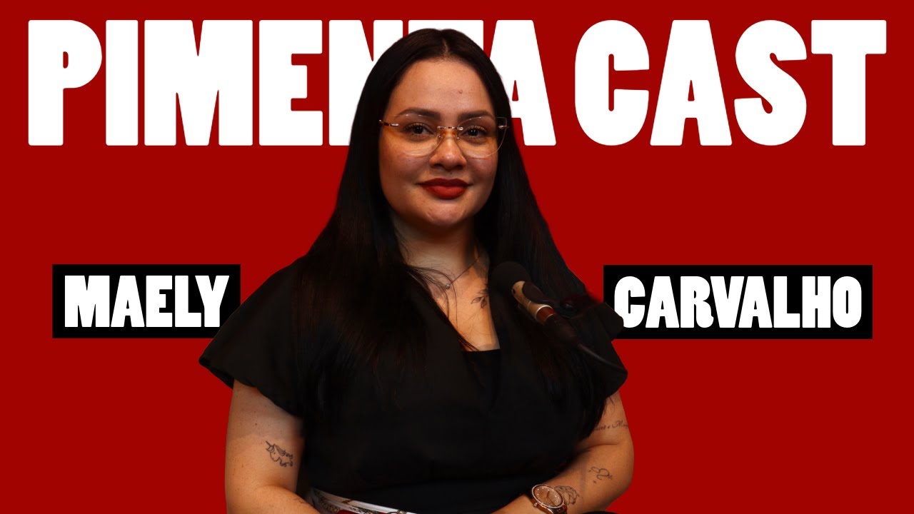 A MATERNIDADE NÃO PAROU ELA | MAELY CARVALHO - Pimenta Cast