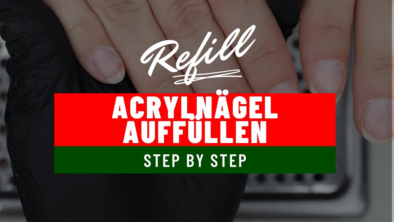ACRYLNÄGEL auffüllen - Für Anfänger