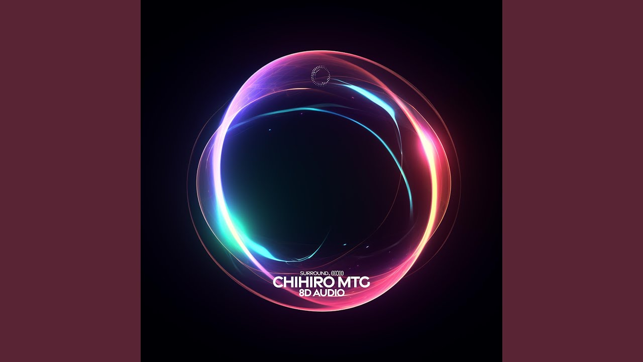 Chihiro (MTG, 8D Audio)