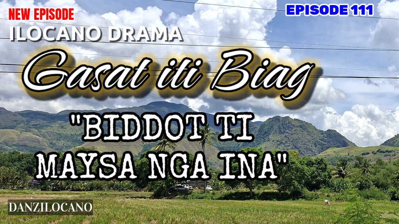 NEW EPISODE | BIDDOT TI MAYSA NGA INA | GASAT ITI BIAG 111 | ILOCANO DRAMA | DANZ ILOCANO