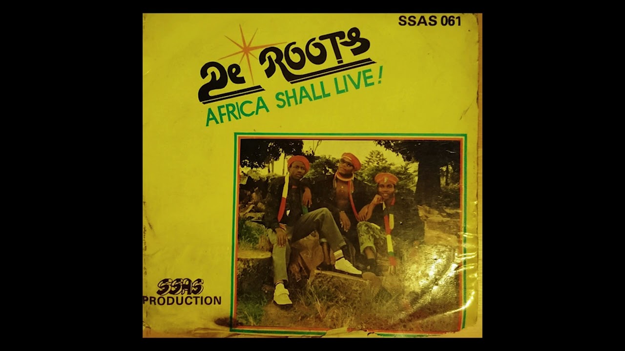 De Roots &ndash; Africa Shall Live!  [Nigeria] (Full Album) #bsid3music