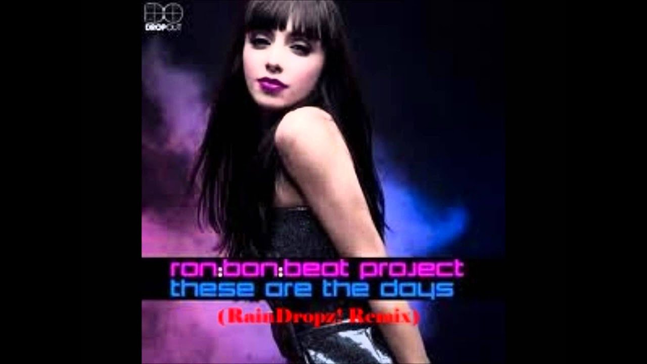 Ron-Bon-Beat Project - These Are The Days (RainDropz! Remix)