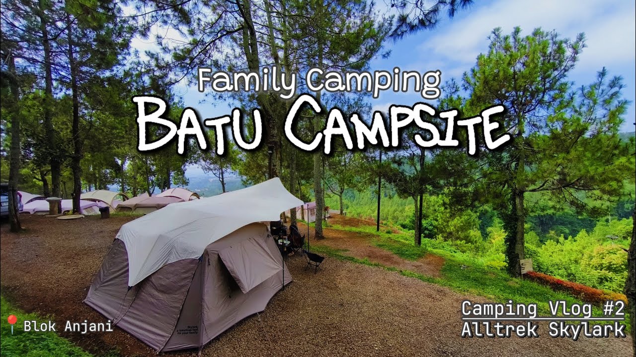 Camping Keluarga di Batu Campsite I Review lengkap I Alltrek Skylark