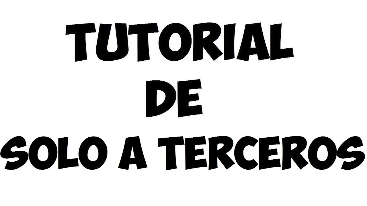 Tutorial de Solo A Terceros (Pxndx)