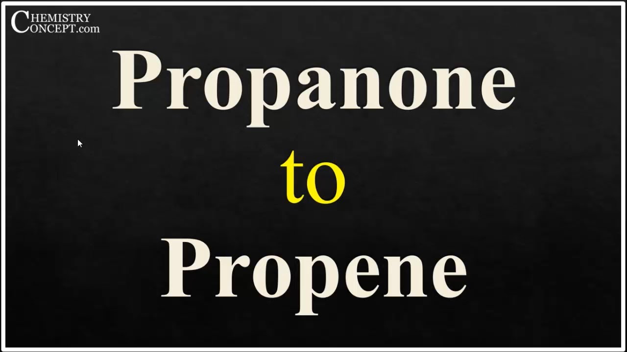 Propanone to Propene | Conversions of Organic Chemistry