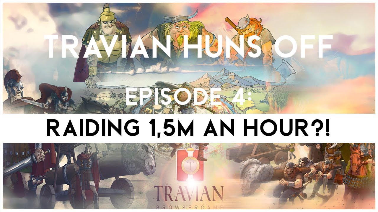 Travian Huns Off Episode 4 - RAIDING 1,5M AN HOUR?!