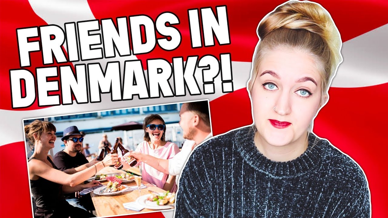 HOW TO MAKE FRIENDS IN DENMARK
