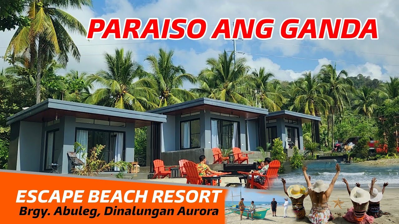 PARAISO ANG GANDA PASYALAN ANG ESCAPE BEACH RESORT DITO LANG YAN SA  BRGY. ABULEG DINALUNGAN, AURORA