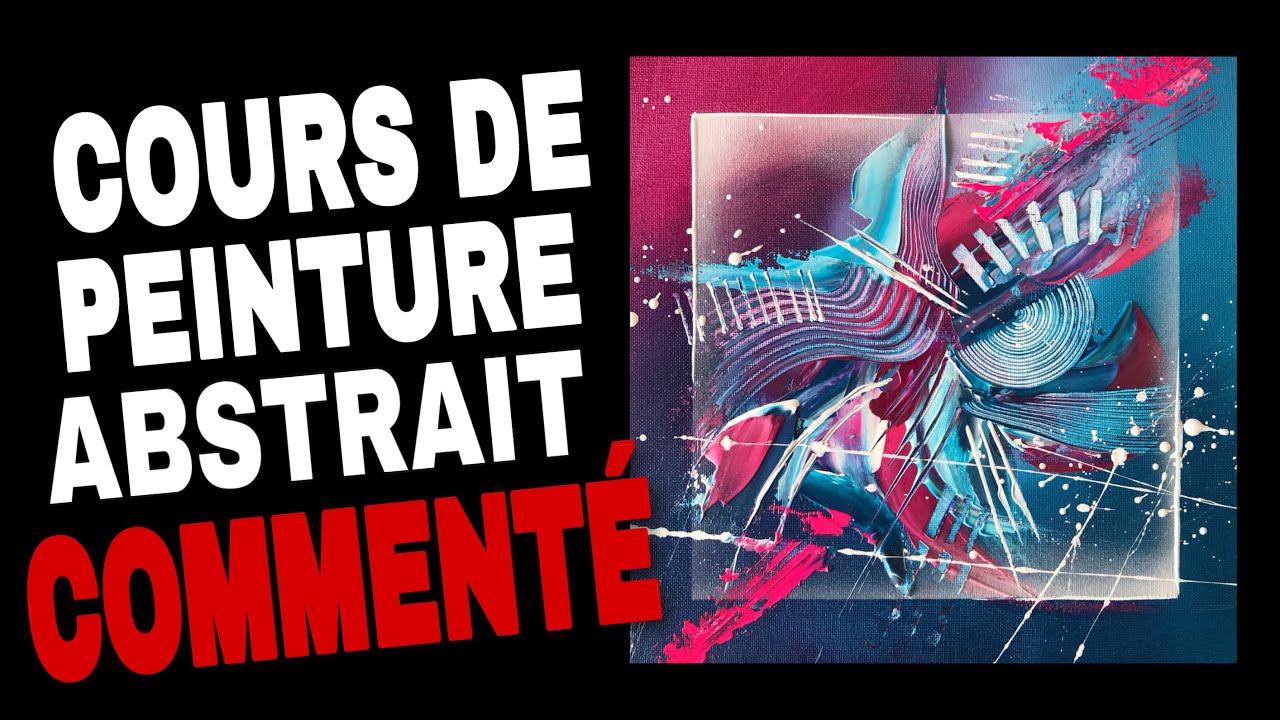 Cours de peinture commenté/comment peindre de l’abstrait