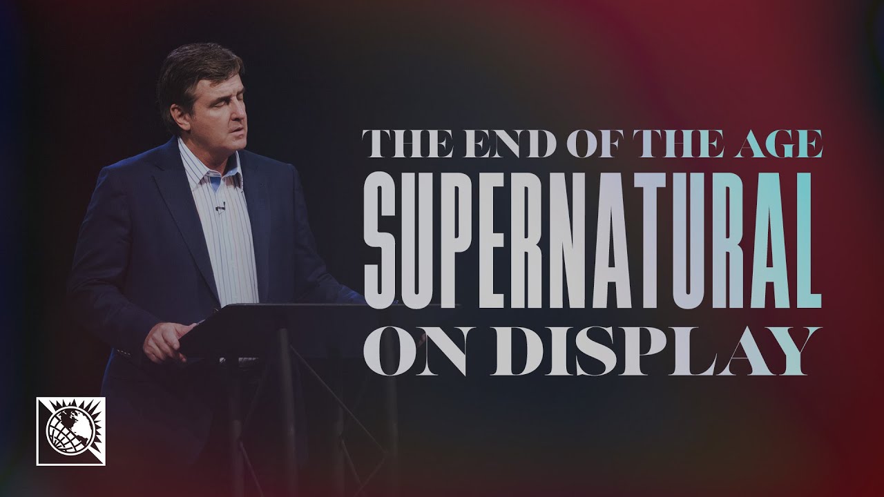 The End of the Age [Supernatural on Display] | Pastor Allen Jackson