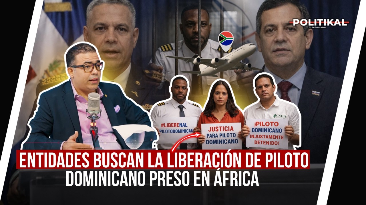 ENTIDADES BUSCAN LA LIBERACIÓN DE PILOTO DOMINICANO PRESO EN ÁFRICA