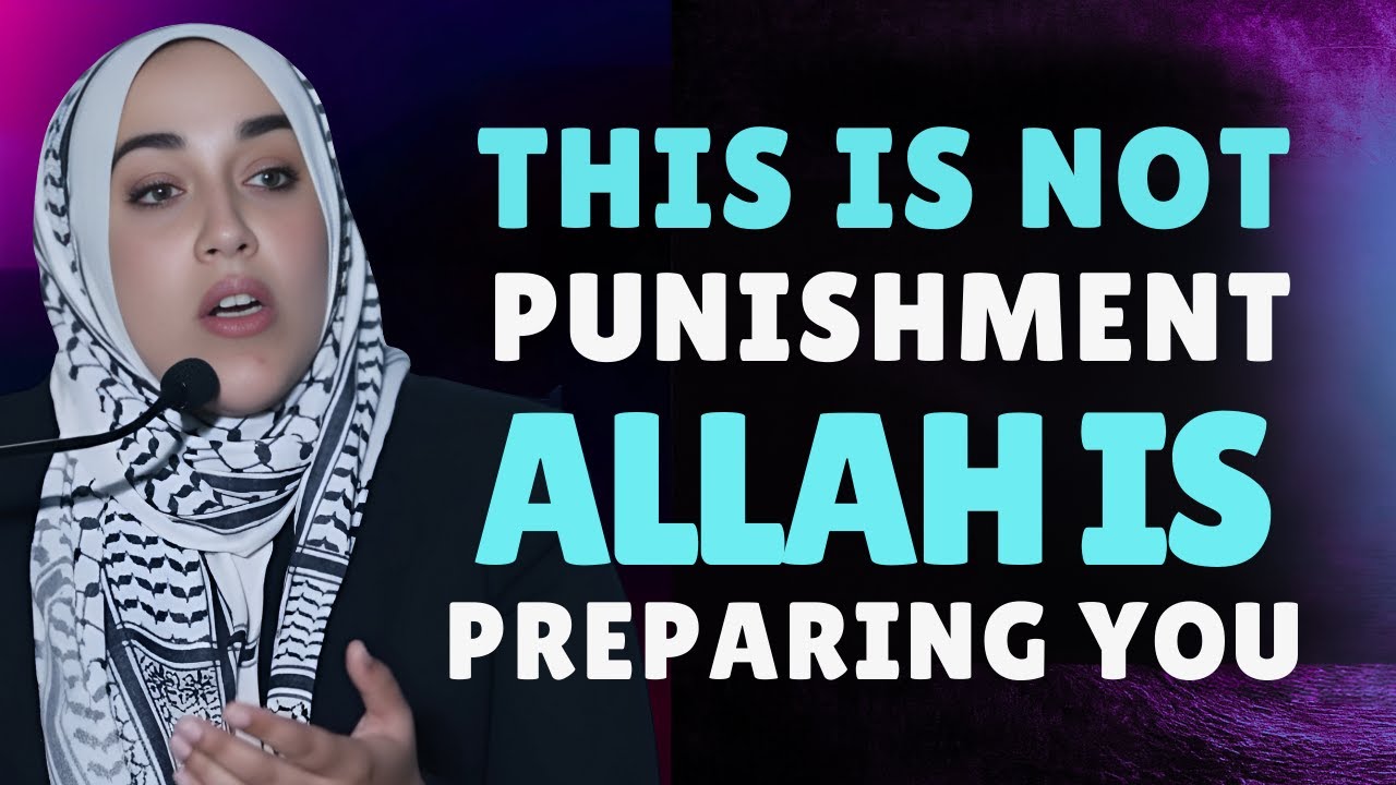 You’re Not Being Punished — Allah Is Preparing You | Yasmin Mogahed