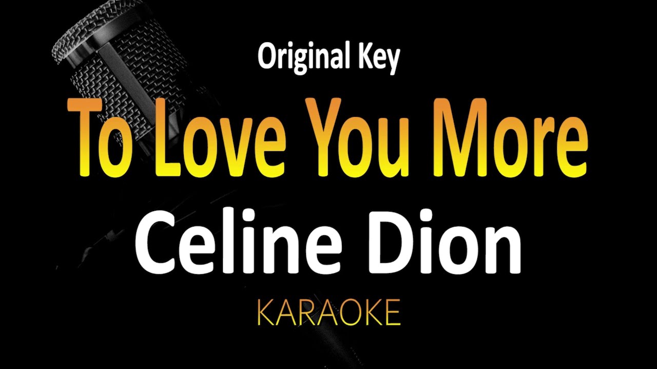 To Love You More - Celine Dion (Karaoke) Original Key