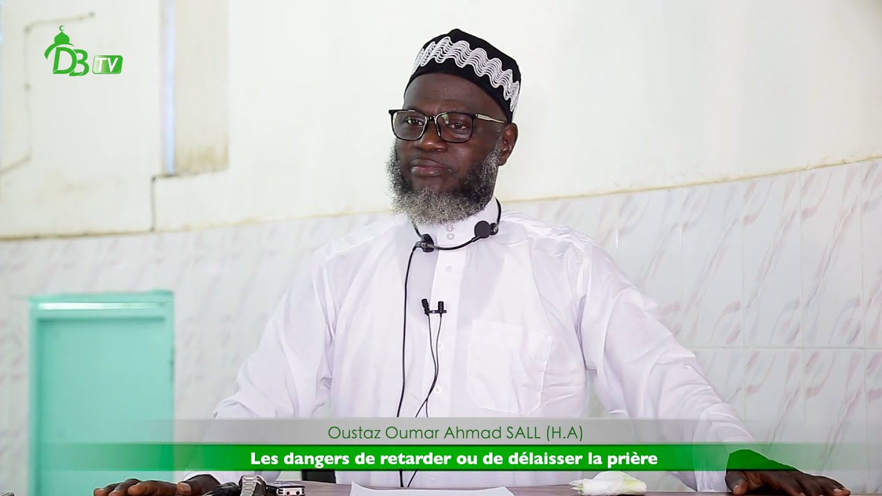 Les dangers de retarder ou de délaisser la prière | Oustaz Oumar Ahmad SALL