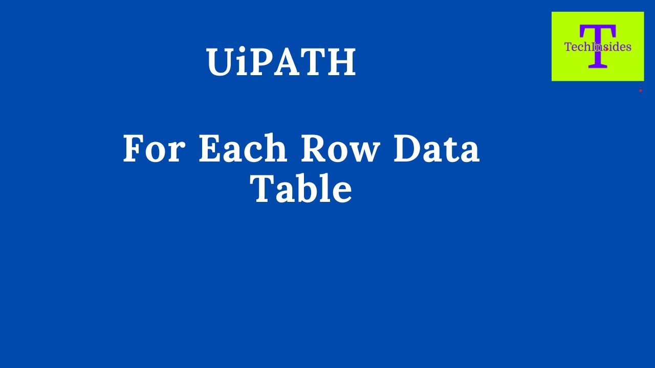 UiPath Tutorial | For Each Row in Data Table