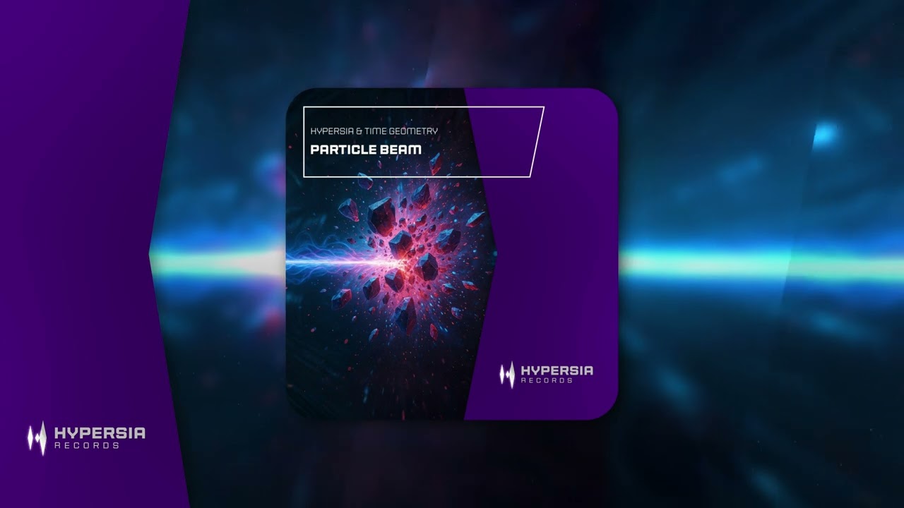 Hypersia & Time Geometry - Particle Beam [Hypersia Records]