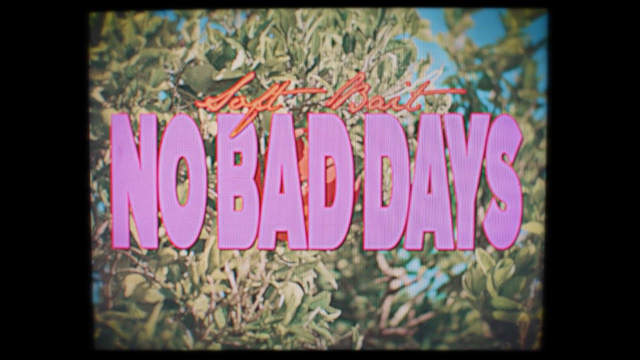 Soft Bait - No Bad Days (Official Music Video)