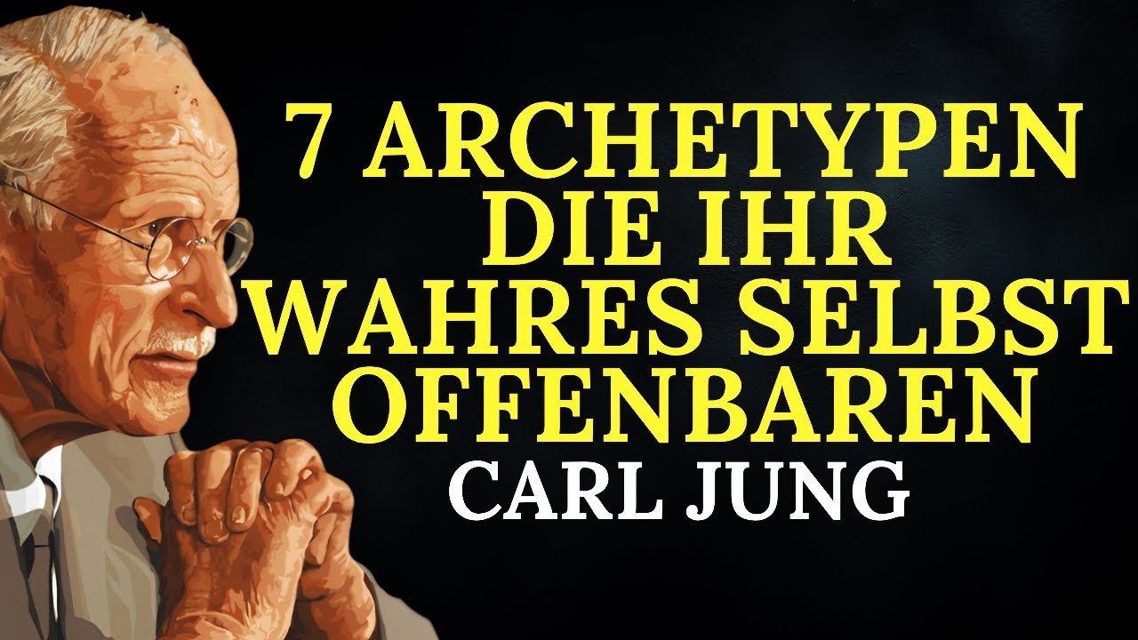 7 Archetypen, die Ihr wahres Selbst offenbaren | Carl Jung