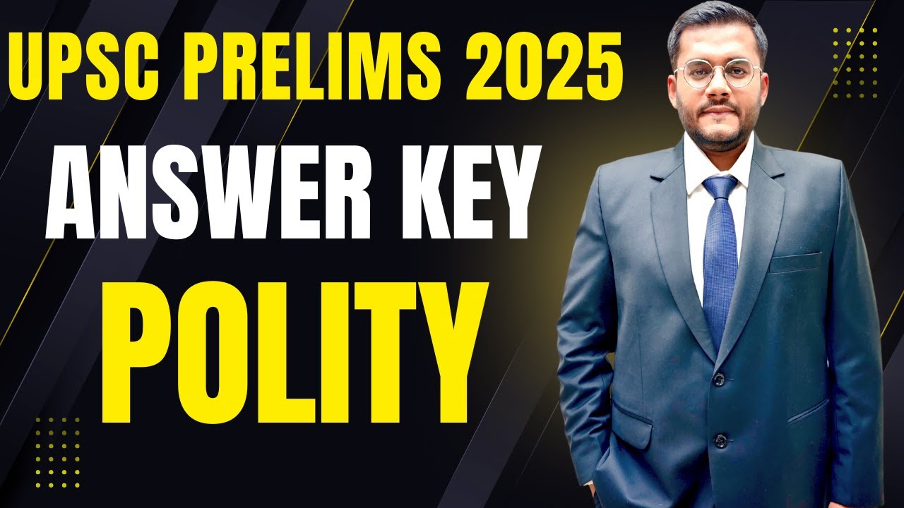 UPSC CSE Prelims Answer Key  2025 -  Indian Polity | Mudit Gupta&rsquo;s Detailed Analysis & Explanation