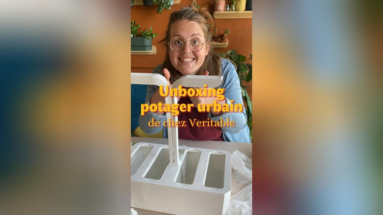 Unboxing de Véritable, le mini potager urbain