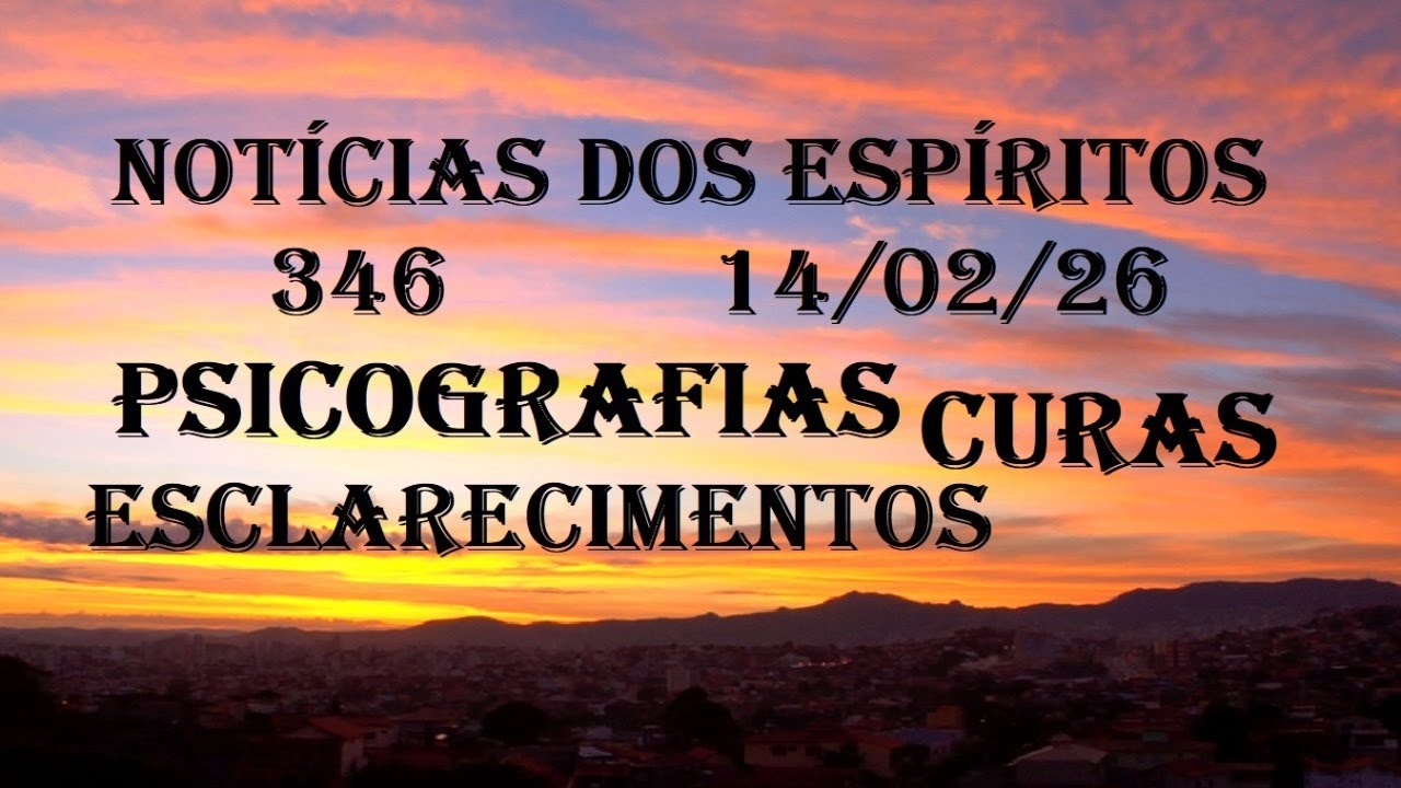 Notícias dos Espíritos 346 - Cartas Psicografadas - Curas - Esclarecimentos
