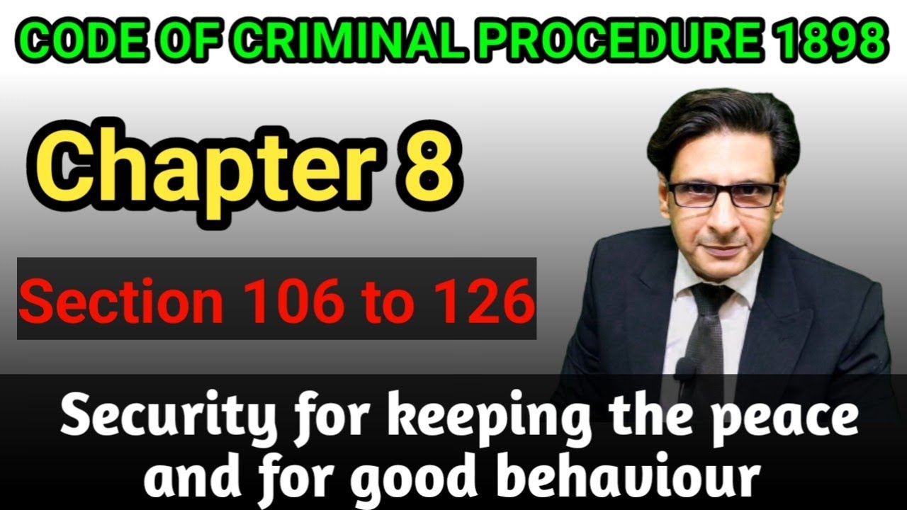 Chapter 8 crpc 1898 || section 106 to 126 code of criminal procedure|| security for keeping peace