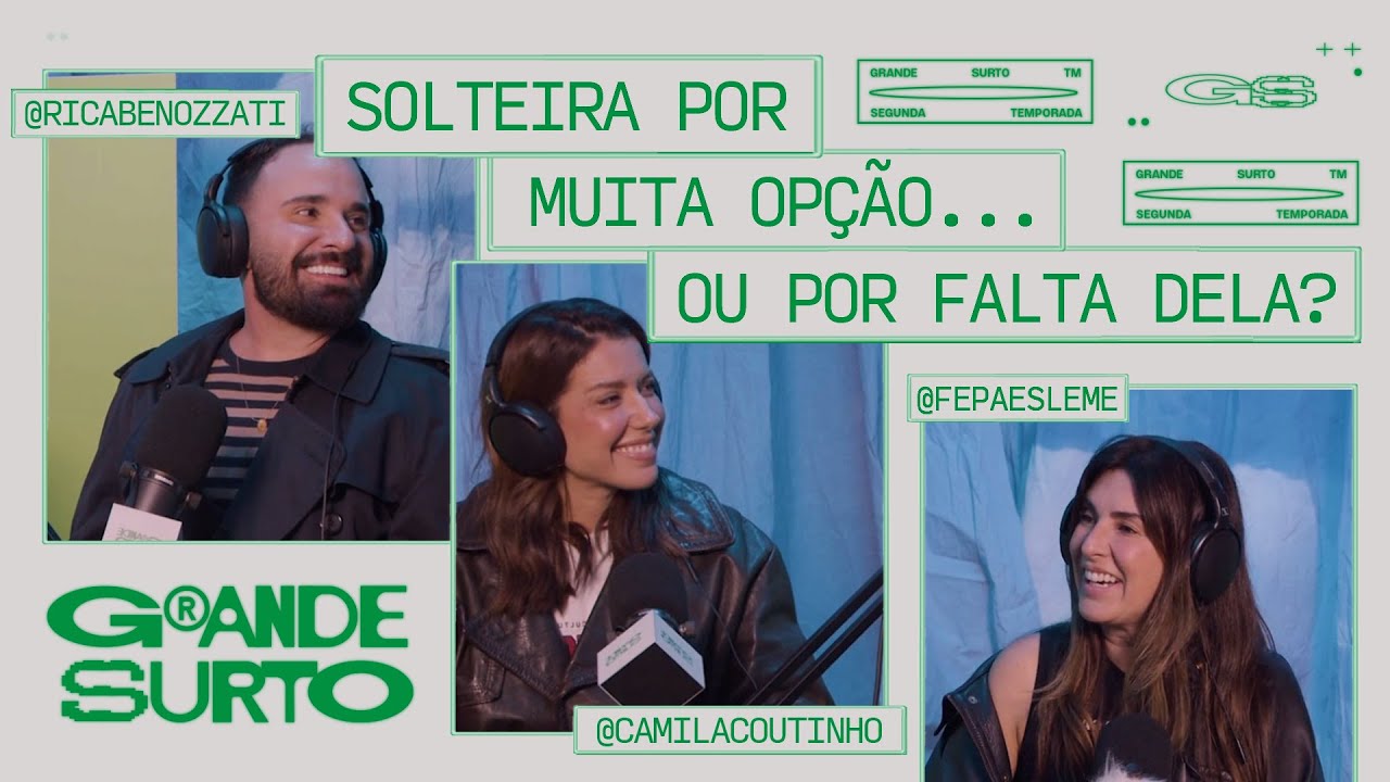 Solteira por opção ou por falta de? Com Camila Coutinho e Rica Benozzoti