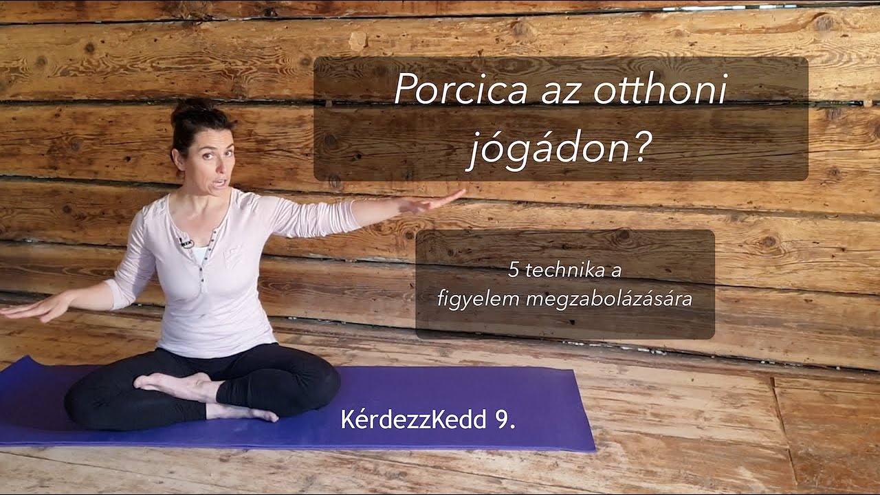 A figyelem megzabolása - KérdezzKedd 9. - Jóga otthon