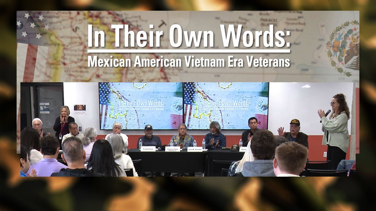 In Their Own Words: Mexican American Vietnam Era Veterans Oral Histories & Panel Compilation