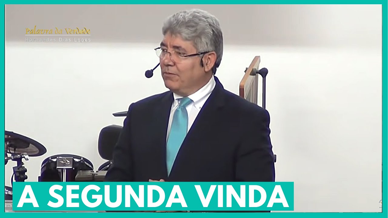 A SEGUNDA VINDA - Hernandes Dias Lopes