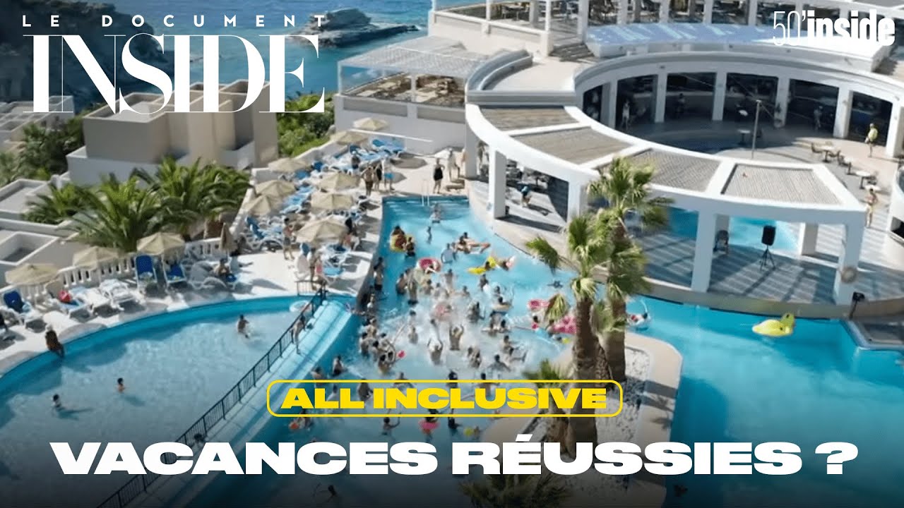 All Inclusive, le secret des vacances r&eacute;ussies ? | 50'Inside | Le Document