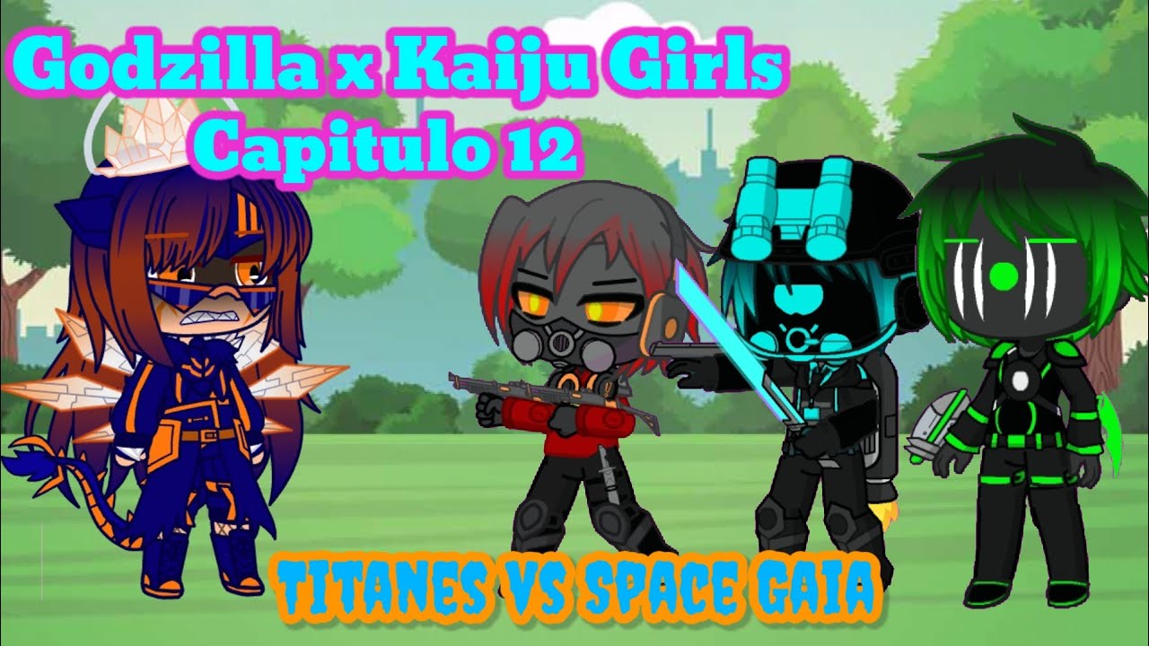 Titanes vs Space Gaia Godzilla x Kaiju Girls capitulo 12