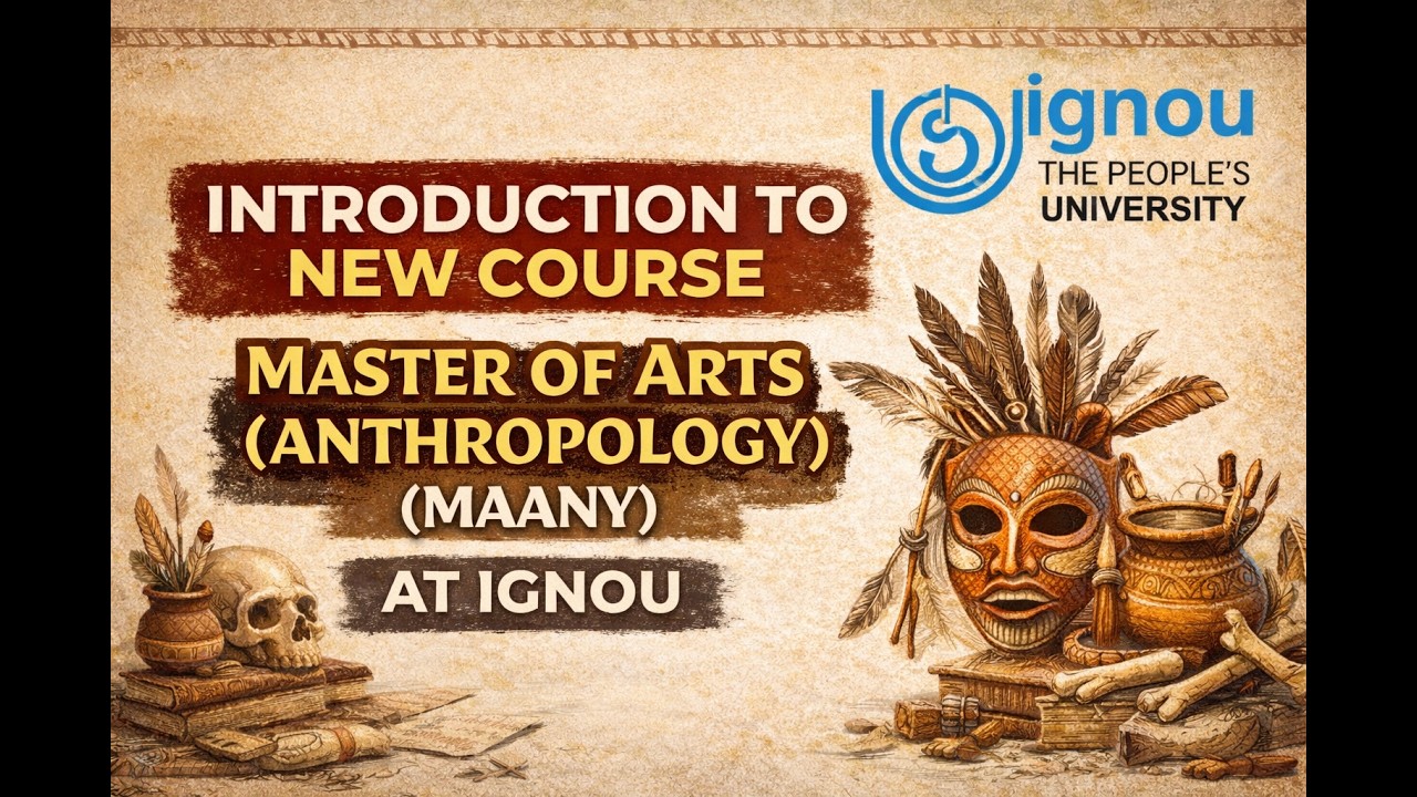 Introduction to New course MASTER OF ARTS (ANTHROPOLOGY) (MAANY) at IGNOU