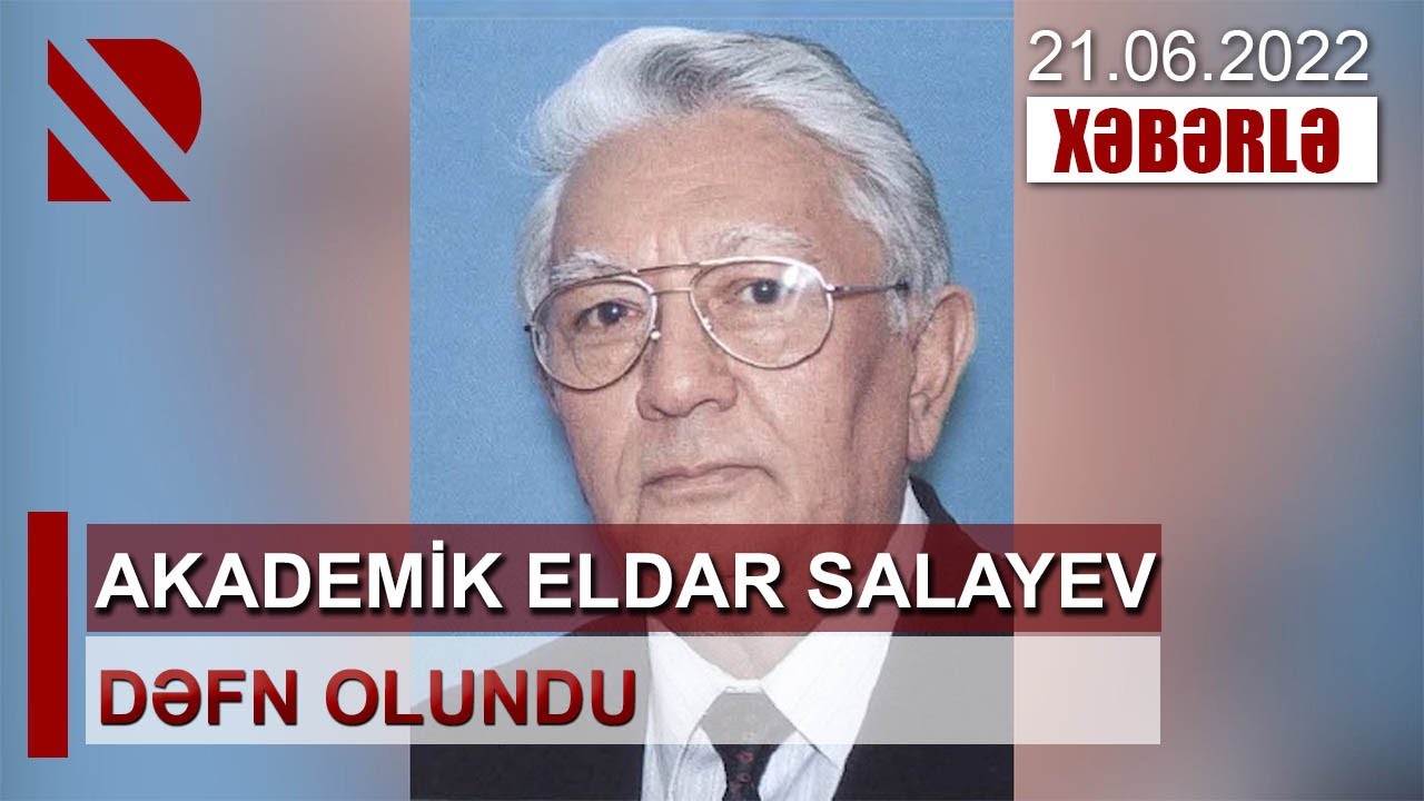 Akademik Eldar Salayev dəfn olundu - Görkəmli alim fizika sahəsində 88 ixtiranın müəllifi idi