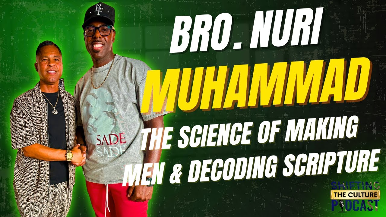 Bro. Minister Nuri Muhammad breaks down: The Science of making men & decoding scripture & more!