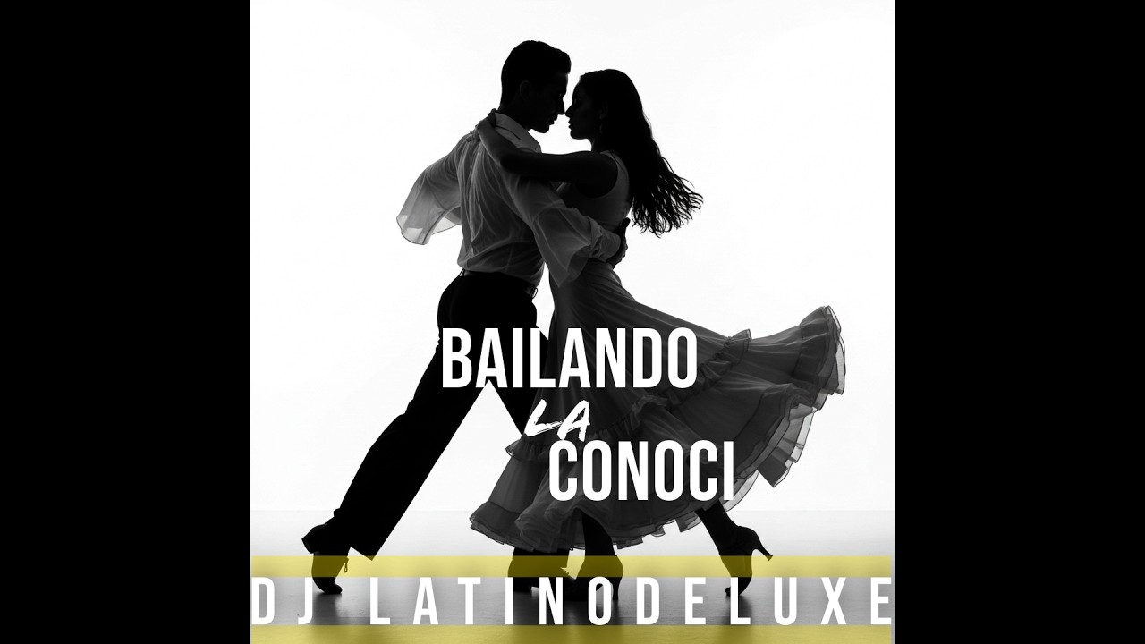 BAILANDO TE CONOCI - DJ LATINODELUXE