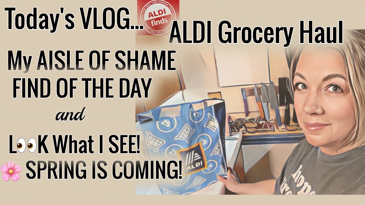 Aldi Grocery Haul! + Aisle of Shame Find & Signs of Spring 🌷
