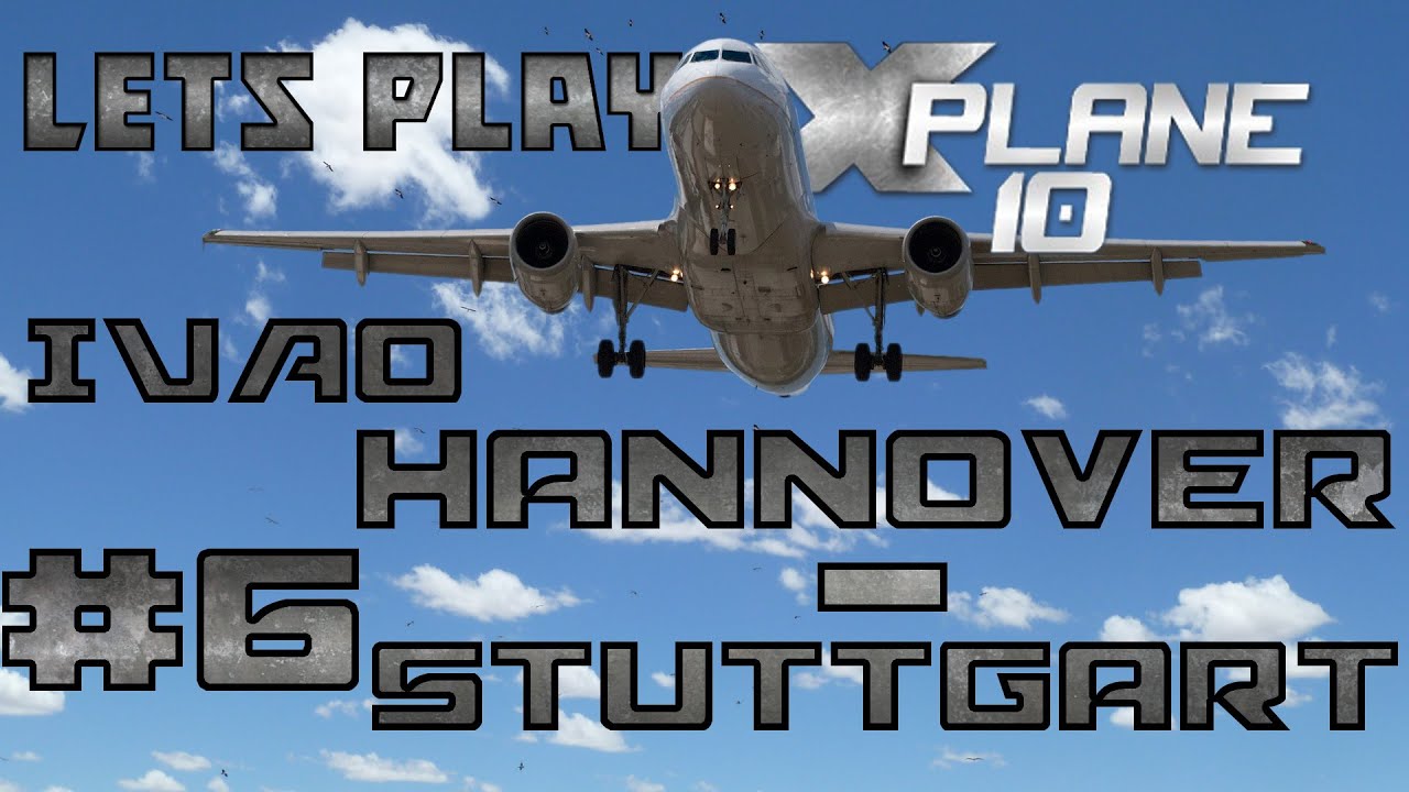 [IVAO] AirBerlin | X-Plane 10 #06 | A320neo | Hannover (EDDV) - Stuttgart (EDDS) | Part [1/2]